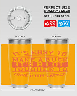 Its easy to make a buck Its a lot tougher to make a difference Style 45#- volunteer- Tumbler