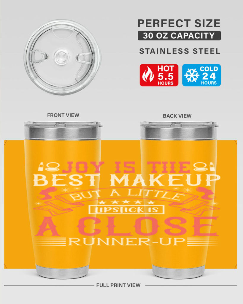 Joy is the best makeup But a little lipstick is a close runnerup Style 200#- make up- Tumbler
