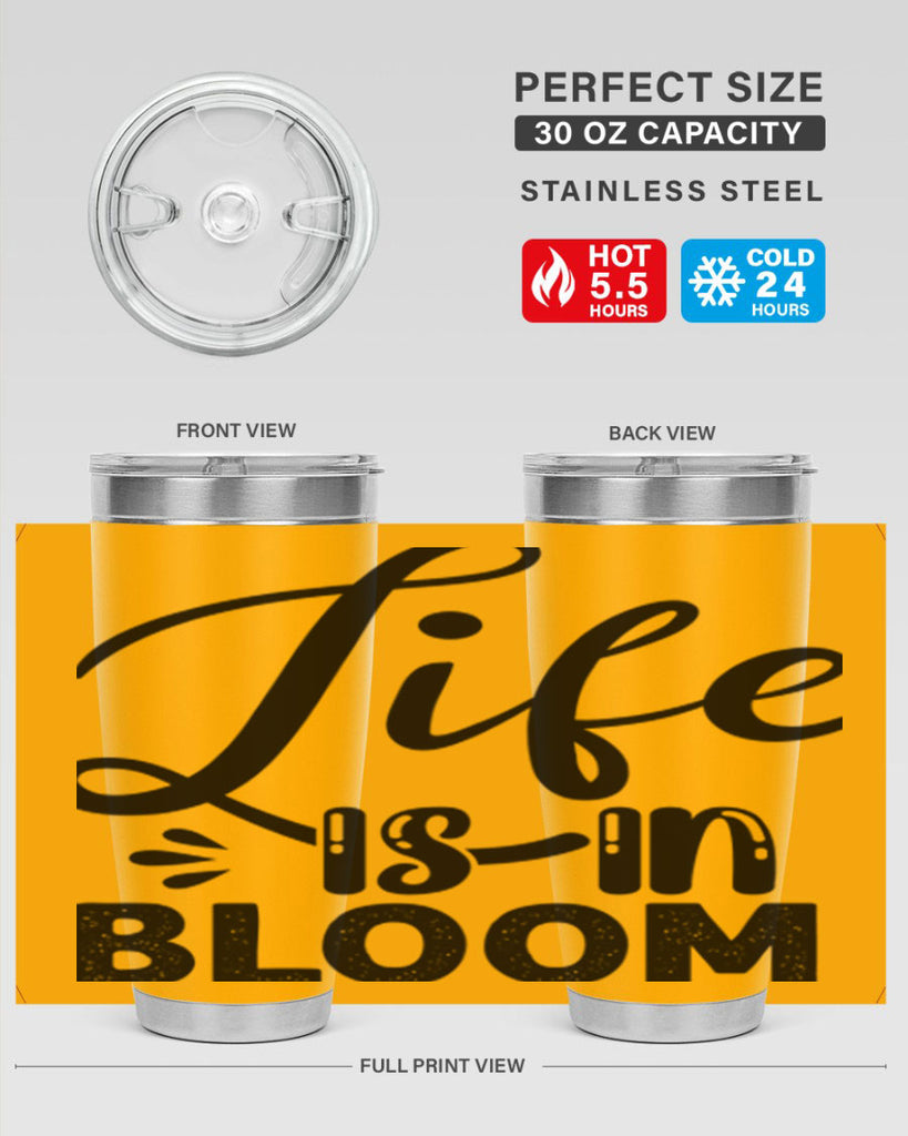 LIFE is in BLOOM  301#- spring- Tumbler
