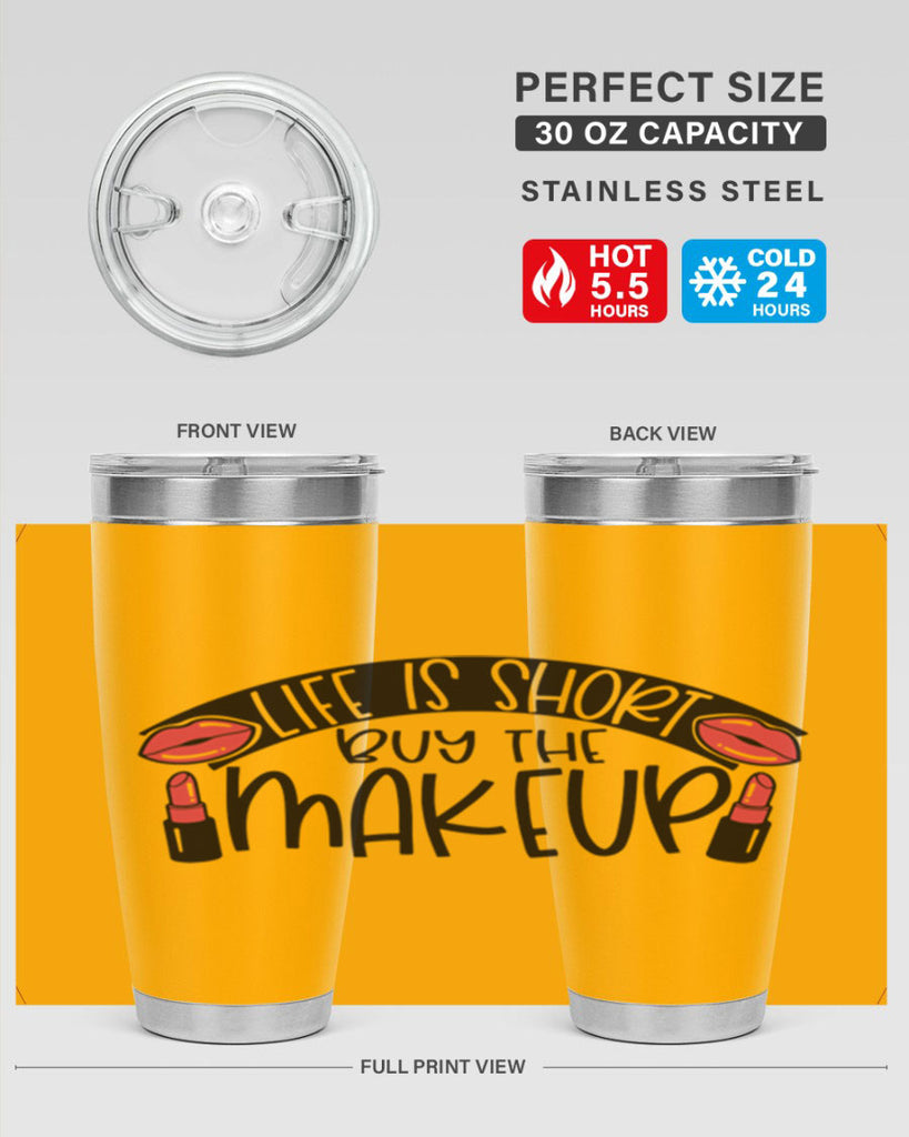 Life Is Short Buy The Makeup Style 60#- make up- Tumbler