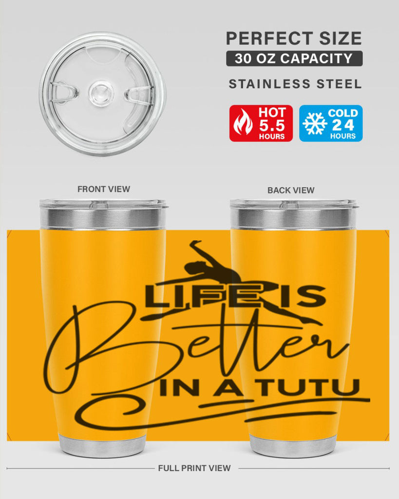 Life is Better in a Tutu 57#- ballet- Tumbler
