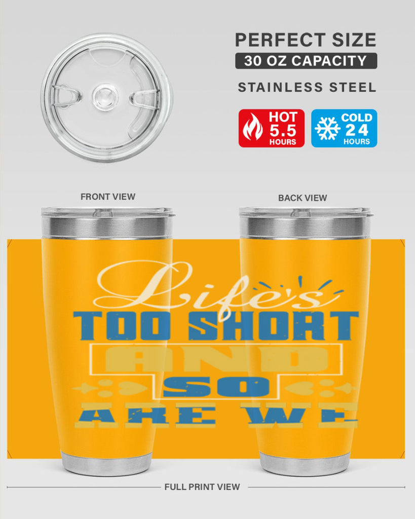 Life’s too short and so are we Style 88#- Best Friend- Tumbler