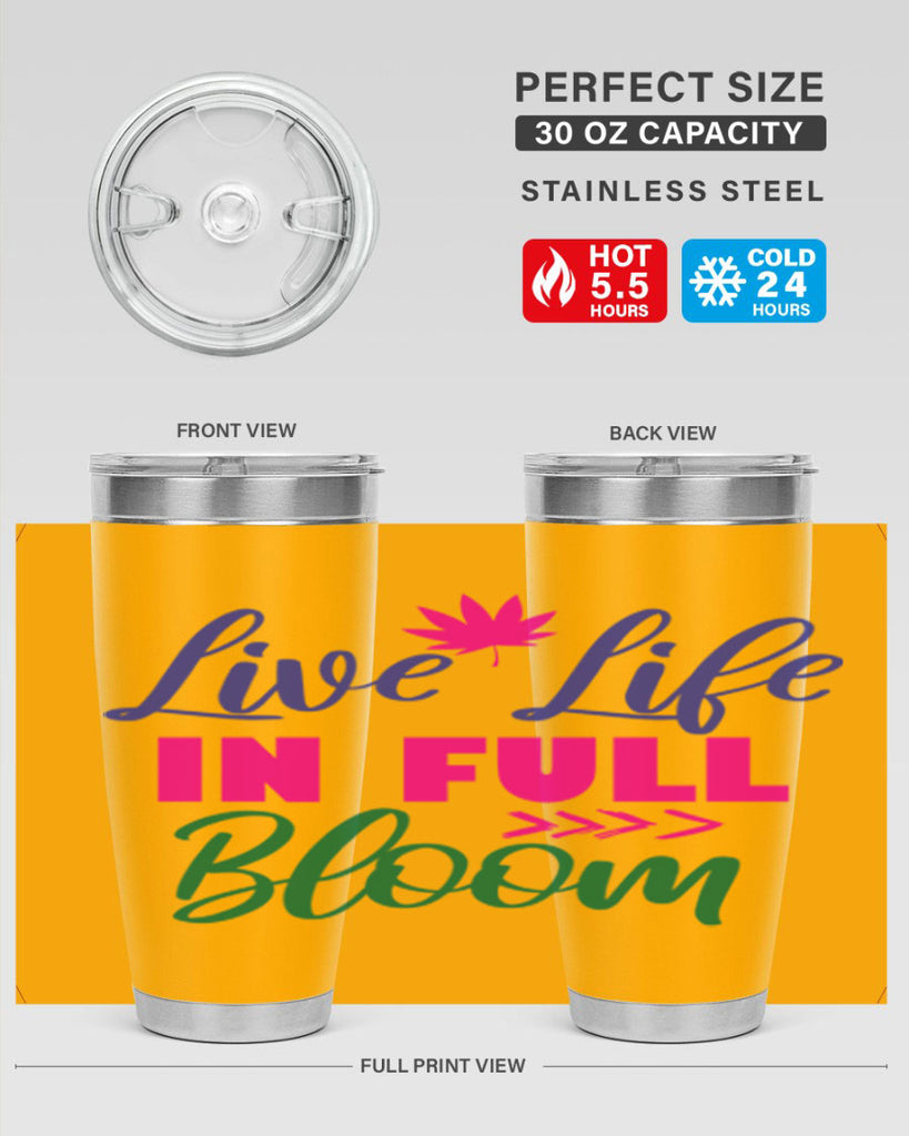 Live Life In Full Bloom 302#- spring- Tumbler