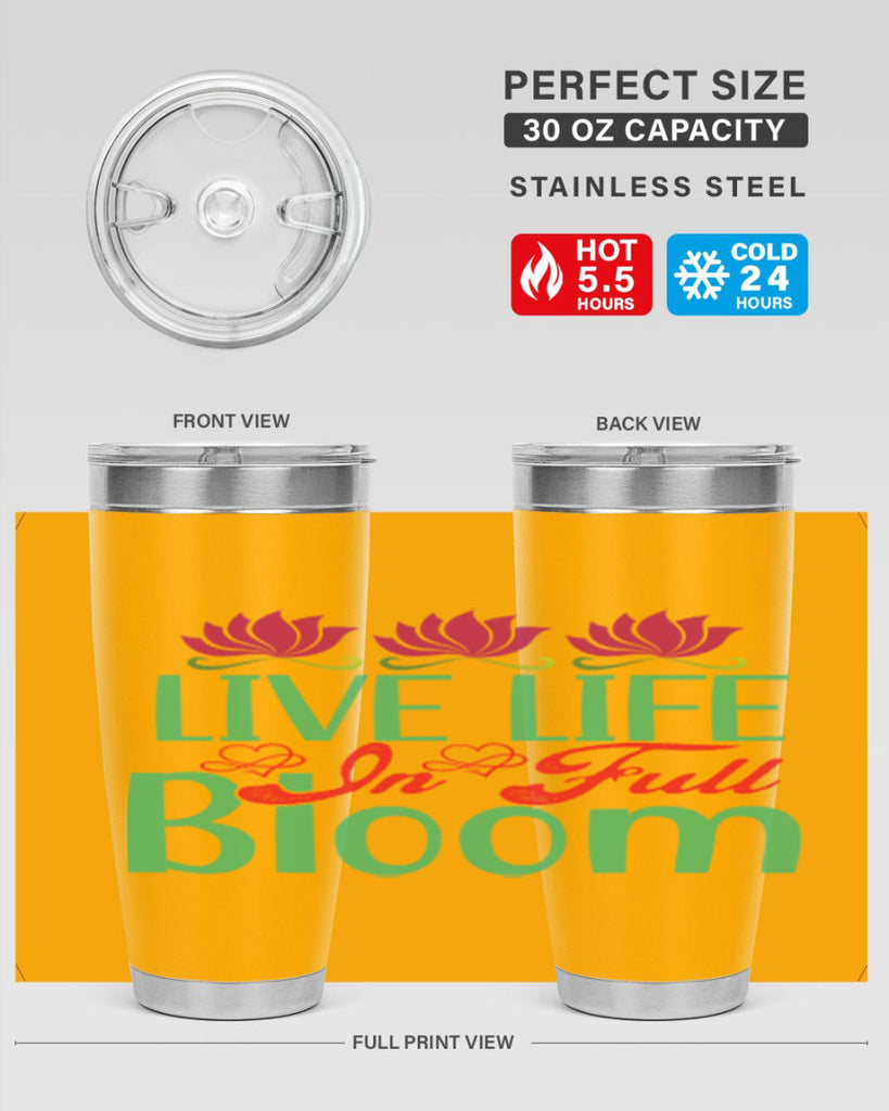 Live Life In Full Bloom 303#- spring- Tumbler