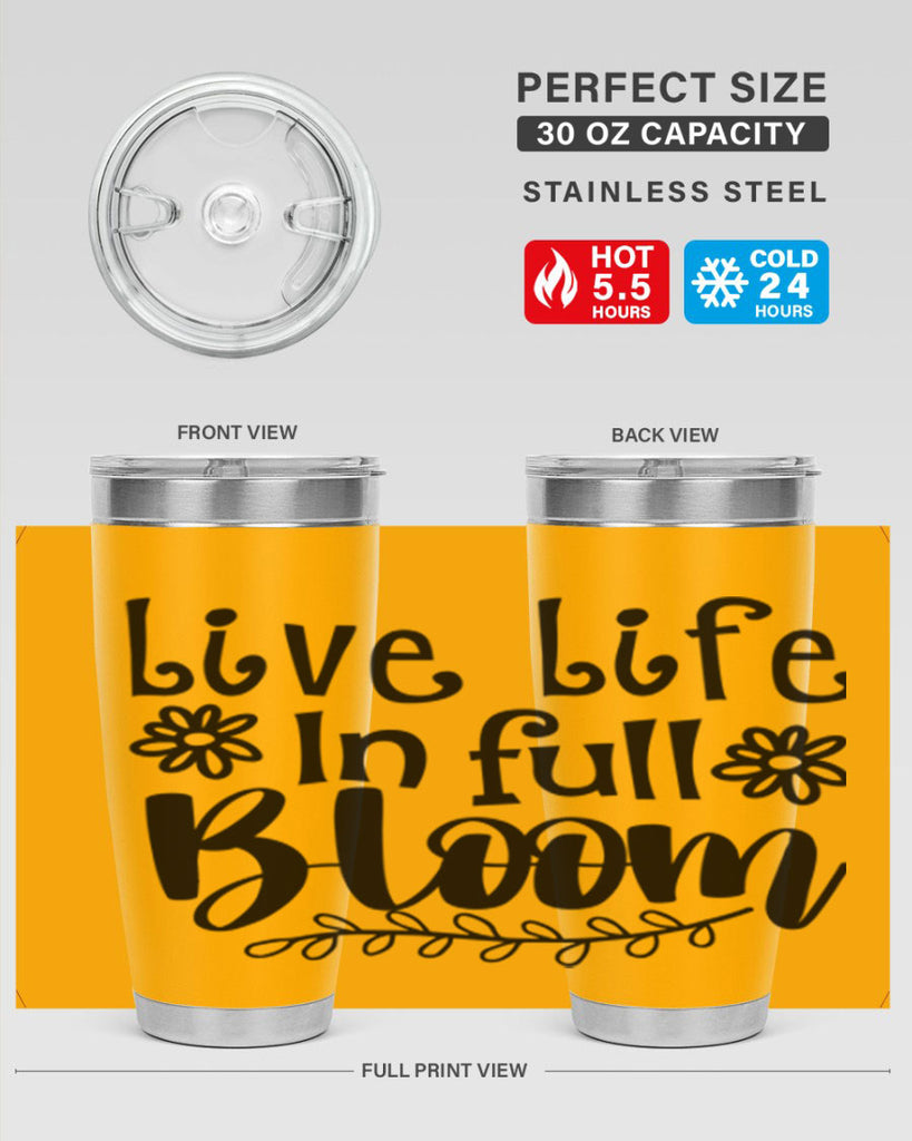 Live life in full bloom 306#- spring- Tumbler