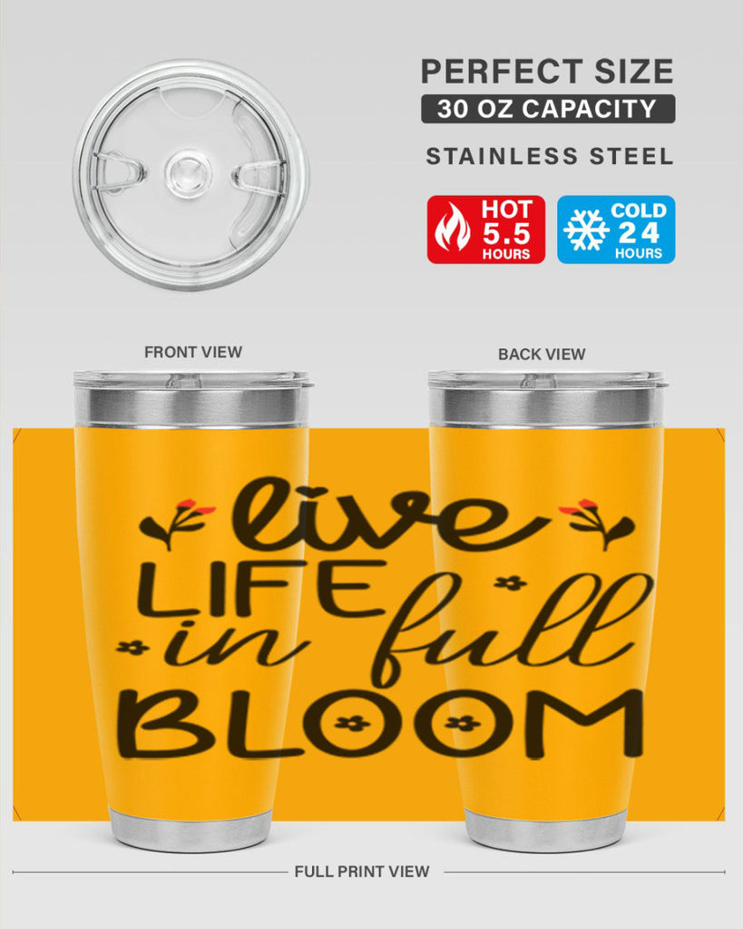 Live life in full bloom 307#- spring- Tumbler