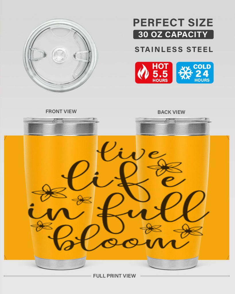 Live life in full bloom 308#- spring- Tumbler