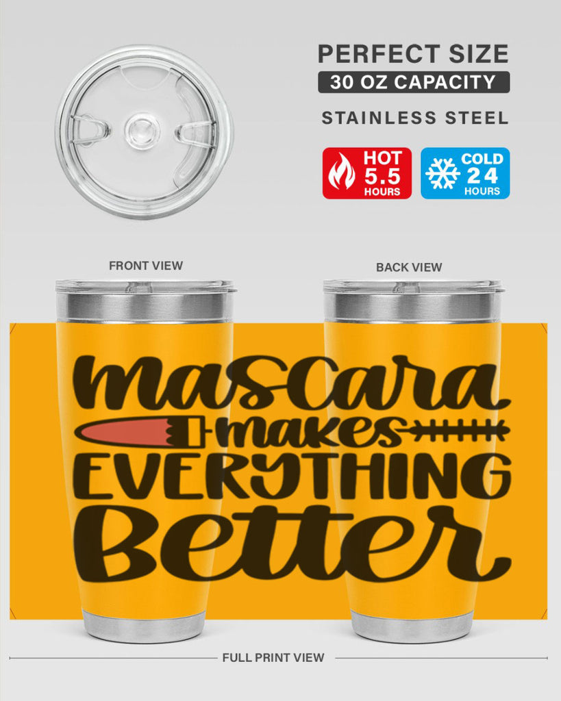 Mascara Makes Everything Better Style 39#- make up- Tumbler