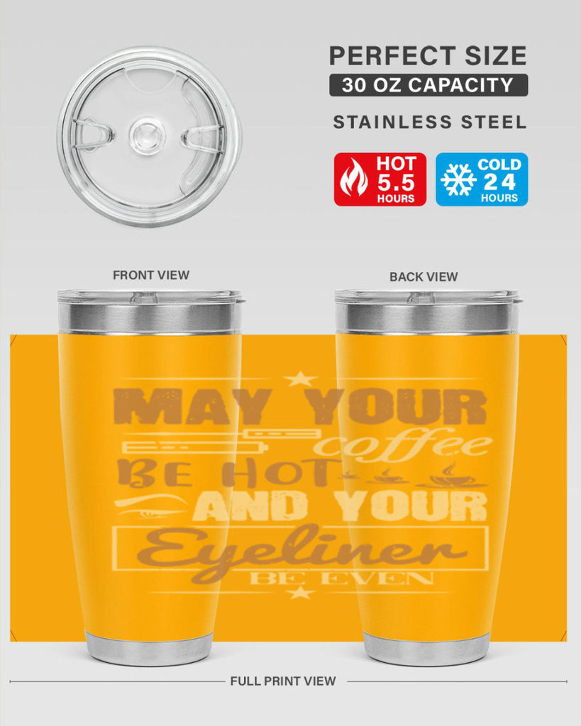 May your coffee be hot and your eyeliner be even Style 190#- make up- Tumbler
