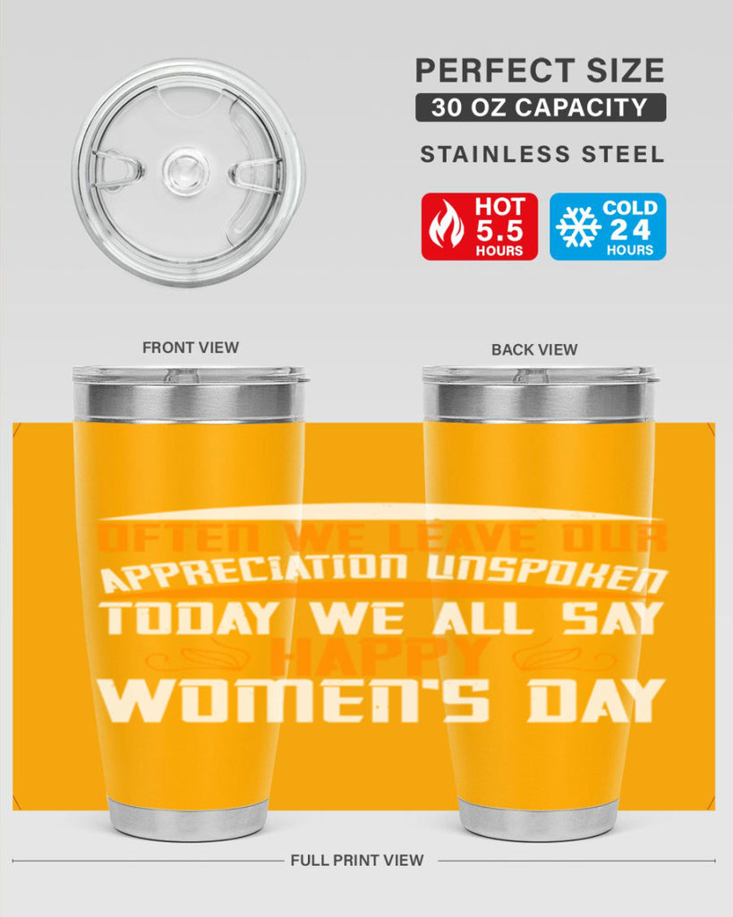 Often we leave our appreciation unspoken Today we all say Happy Womens Day Style 39#- womens day- Tumbler