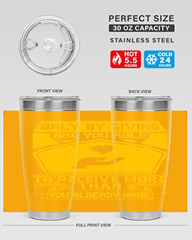 Only by giving are you able to receive more than you already have Style 38#- volunteer- Tumbler