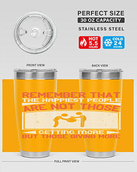 Remember that the happiest people are not those getting more but those giving more Style 34#- volunteer- Tumbler