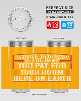 Service to others is the rent you pay for your room here on Earth Style 30#- volunteer- Tumbler