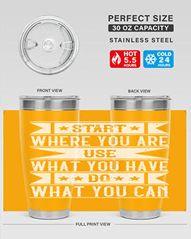 Start where you are Use what you have Do what you can Style 28#- volunteer- Tumbler