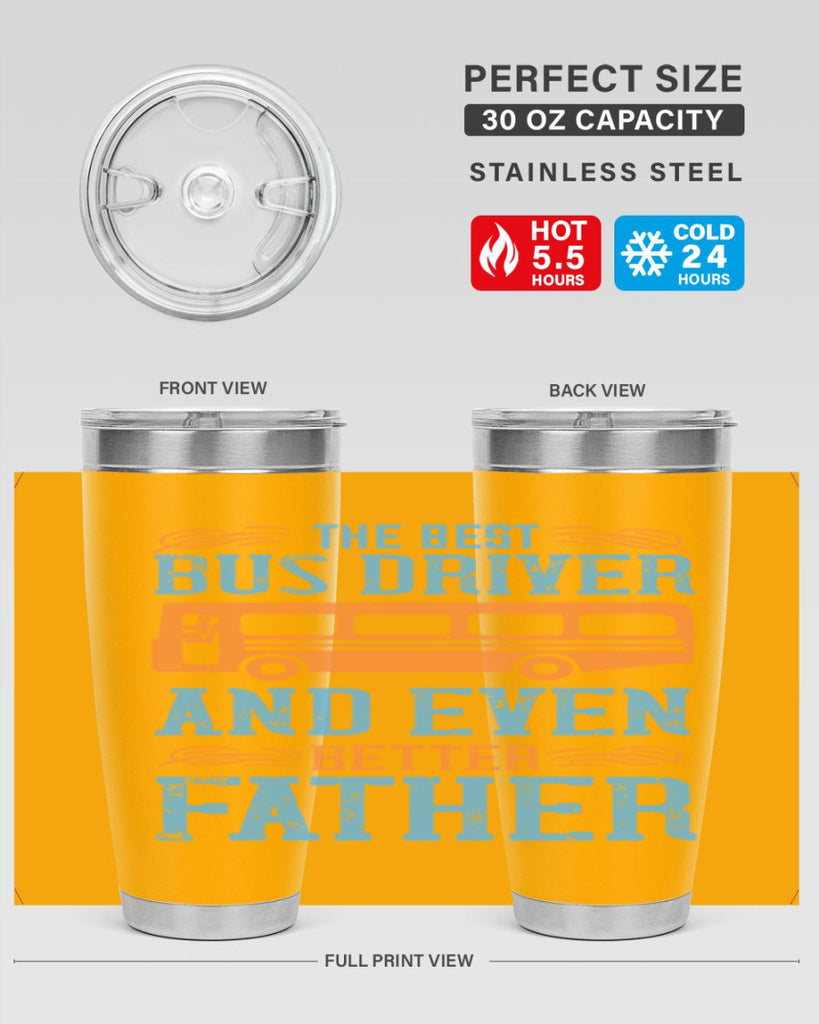 THE BEST BUS DRIVER AND EVEN BETTER FATHER Style 13#- bus driver- tumbler