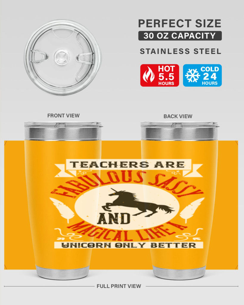 Teachers Are Fabulous Sassy And Magical Like A Unicorn Only Better Style 12#- teacher- tumbler