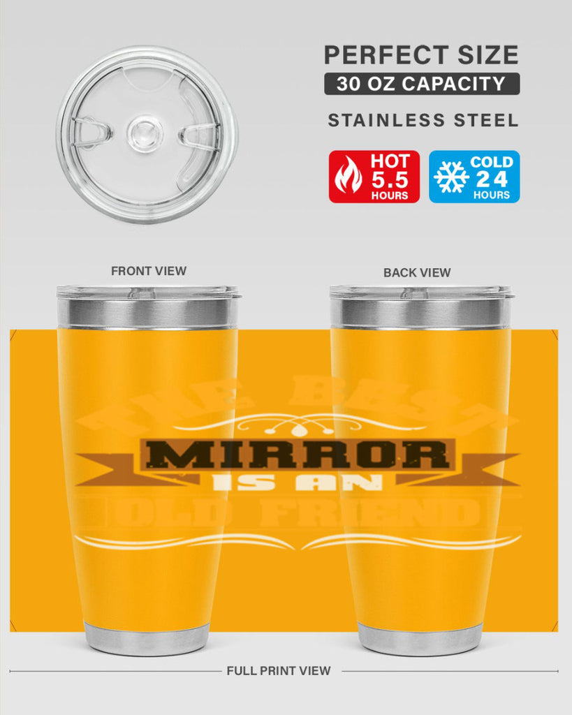 The best mirror is an old friend Style 58#- Best Friend- Tumbler