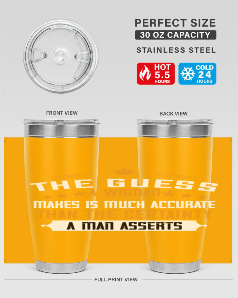 The guess a woman makes is much accurate than the certainty a man asserts Style 33#- womens day- Tumbler