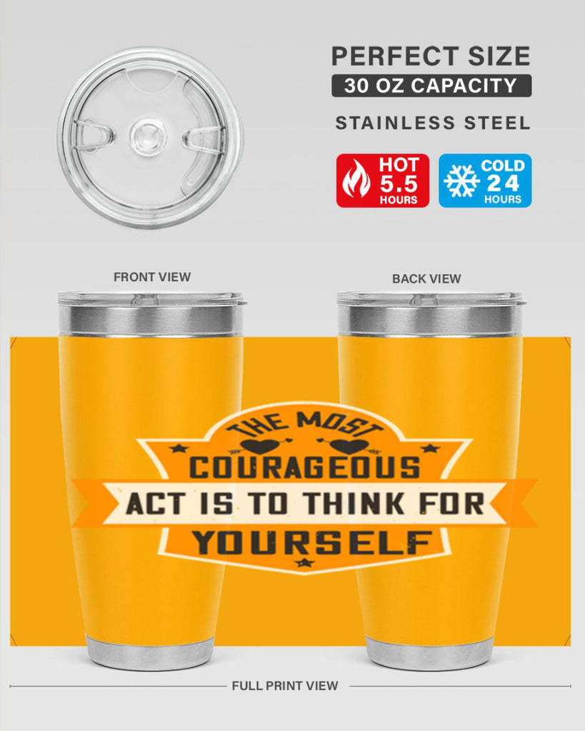 The most courageous act is to think for yourself Style 29#- womens day- Tumbler