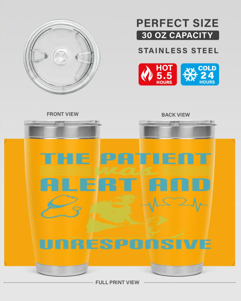 The patient was alert and unresponsive Style 16#- medical- tumbler