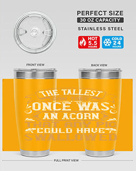 The tallest oak tree once was an acorn that any pig could have swallowed Style 19#- pig- Tumbler