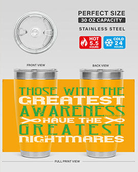 Those with the greatest awareness have the greatest nightmares Style 12#- self awareness- Tumbler