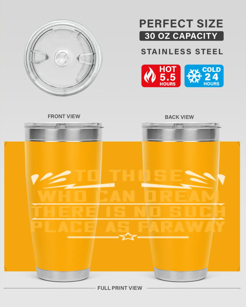 To those who can dream there is no such place as faraway Style 23#- womens day- Tumbler