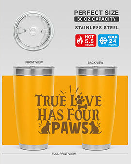 True Love Has Four Paws Style 24#- cat- Tumbler
