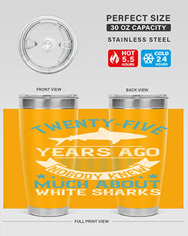 Twentyfive years ago nobody knew much about white sharks Style 10#- shark  fish- Tumbler