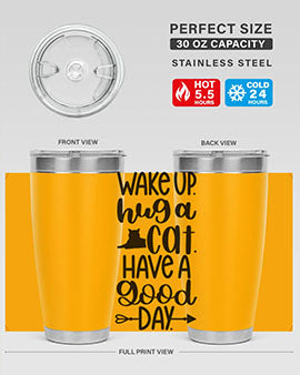 Wake Up Hug A Cat Style 108#- cat- Tumbler