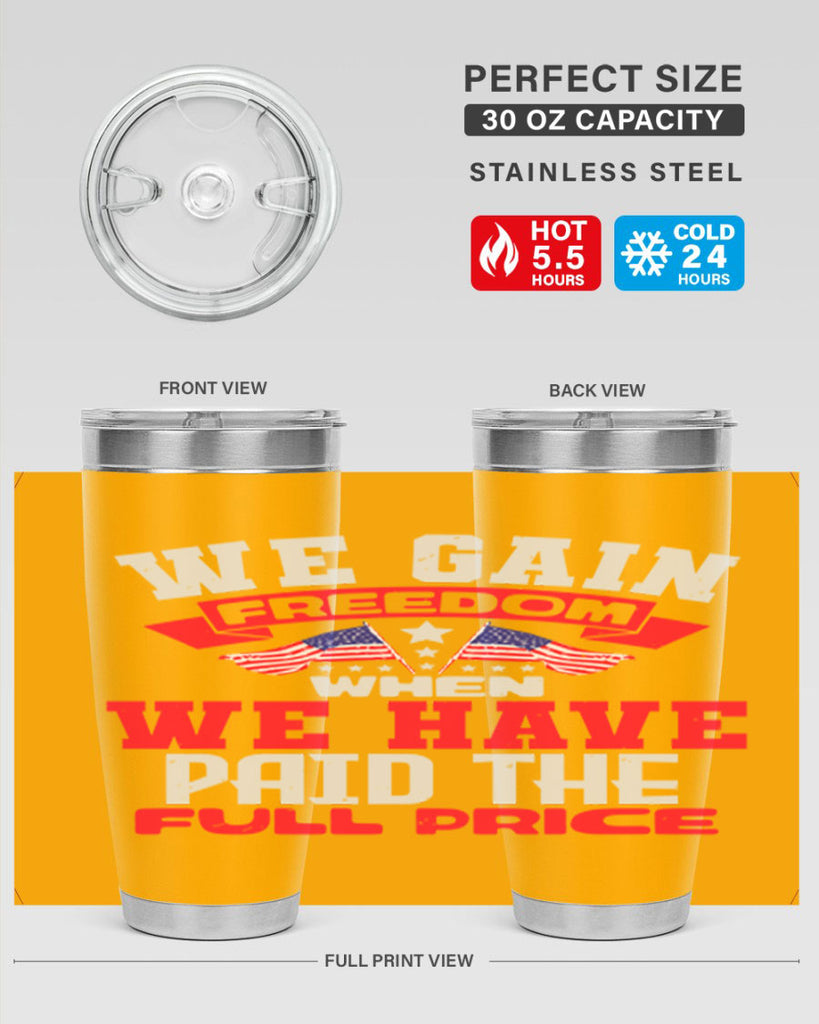We gain freedom when we have Style 53#- Fourt Of July- Tumbler