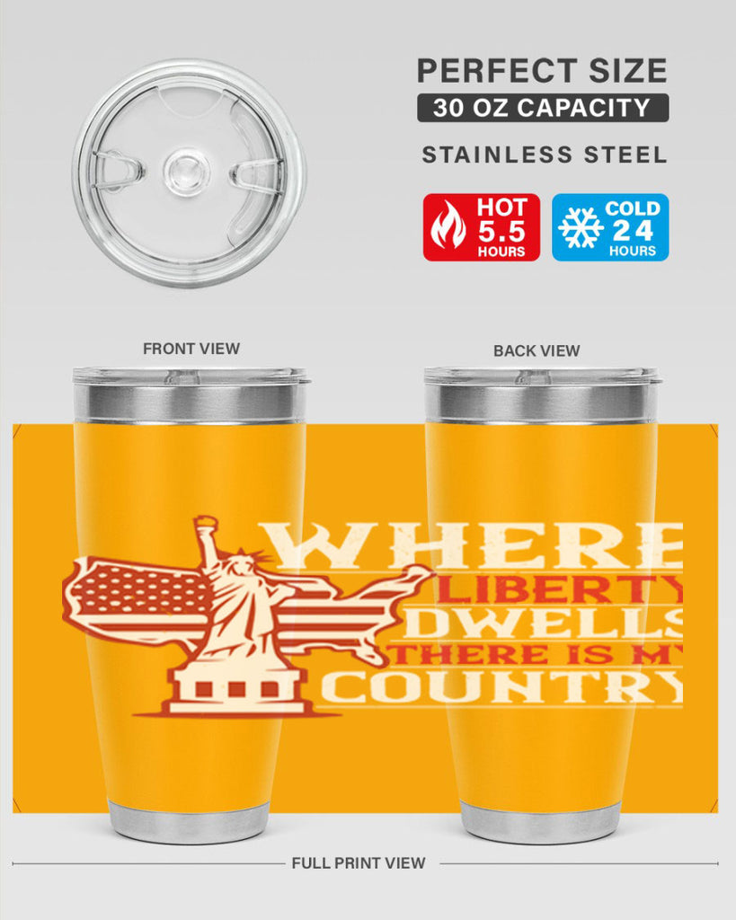 Where liberty dwells there is my country Style 199#- Fourt Of July- Tumbler