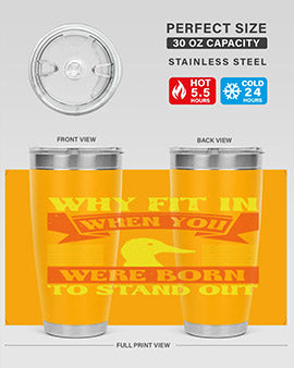 Why Fit In When You Were Born to Stand Out Style 7#- duck- Tumbler