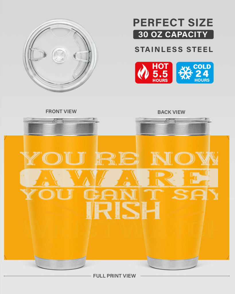 Youre now aware you cant say Irish Wristwatch Style 4#- St Patricks Day- Tumbler