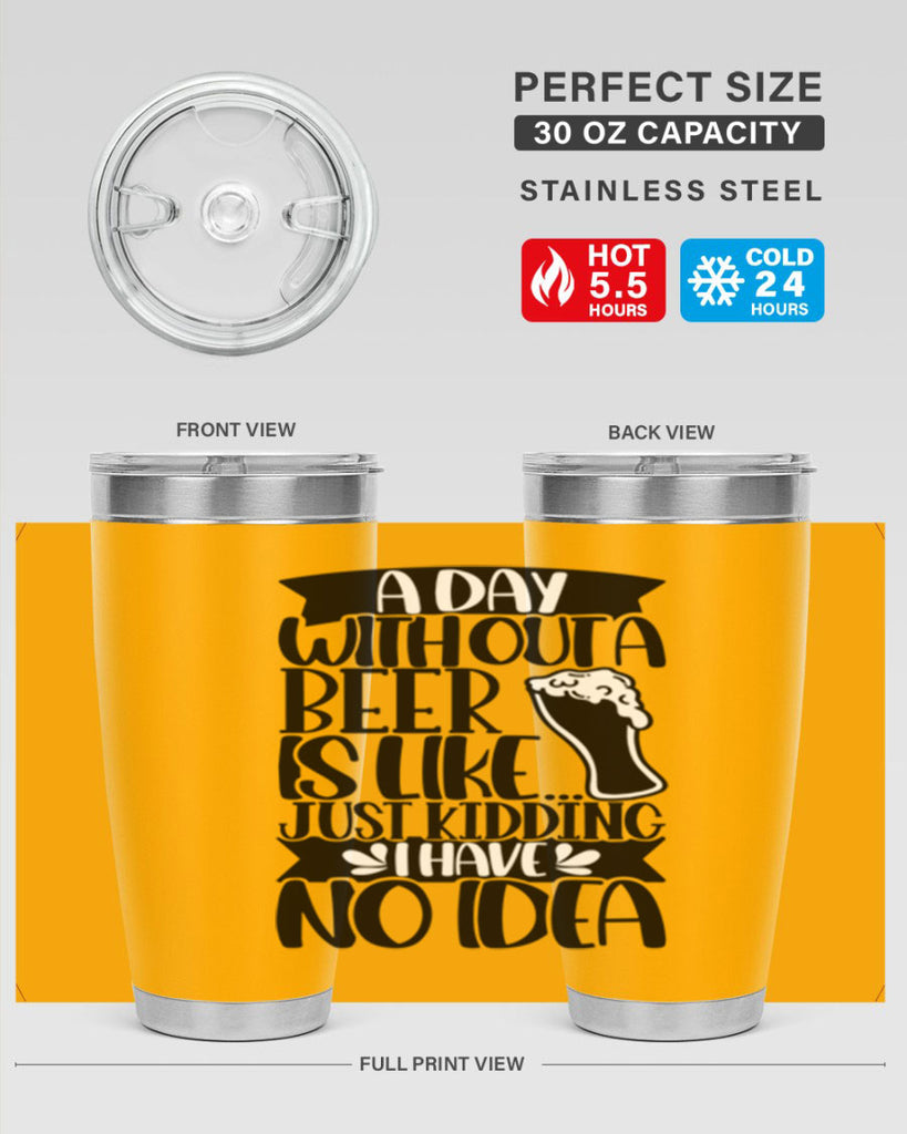 a day without a beer is like 51#- beer- Tumbler