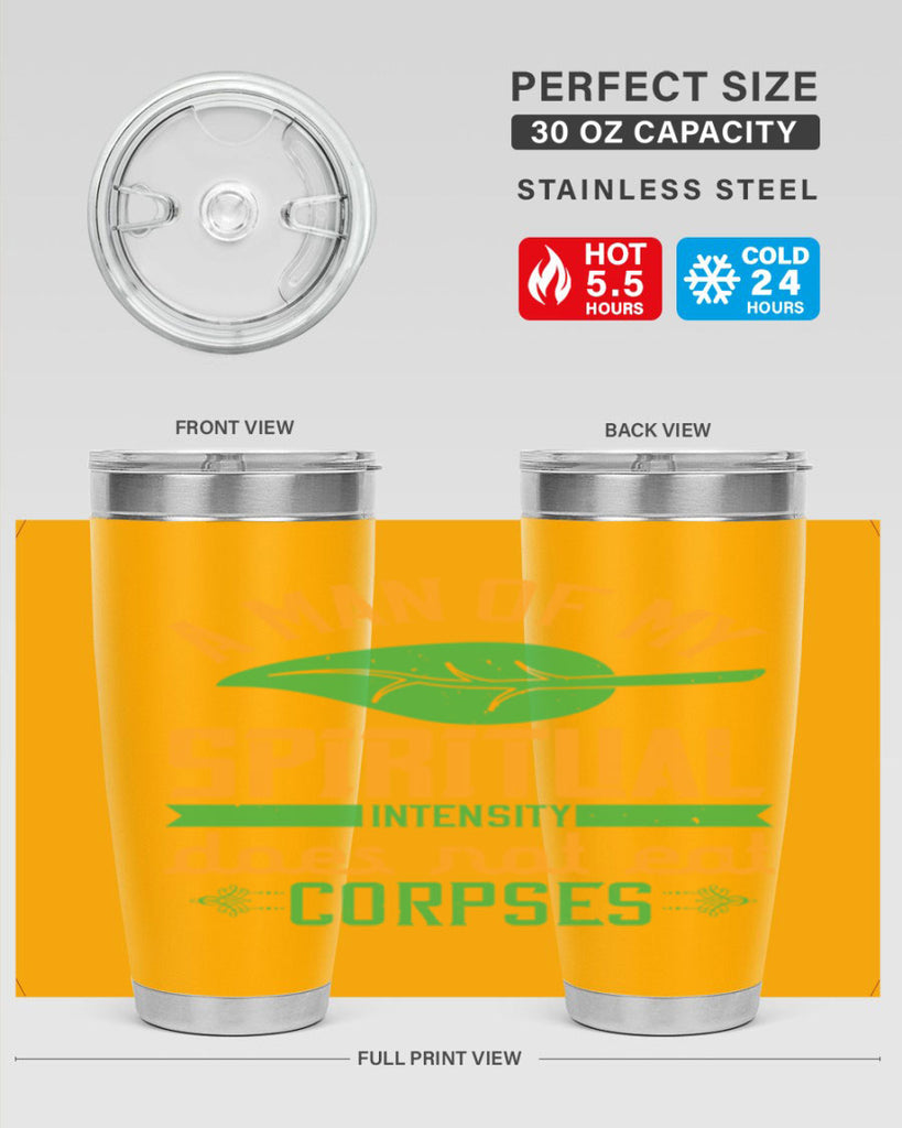 a man of my spiritual intensity does not eat corpses 150#- vegan- Tumbler