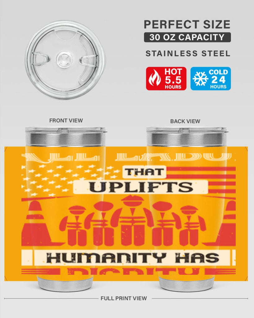 all labor that uplifts humanity has dignity 46#- labor day- Tumbler
