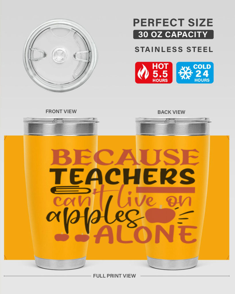 because teachers cant live on apples alone Style 121#- teacher- tumbler