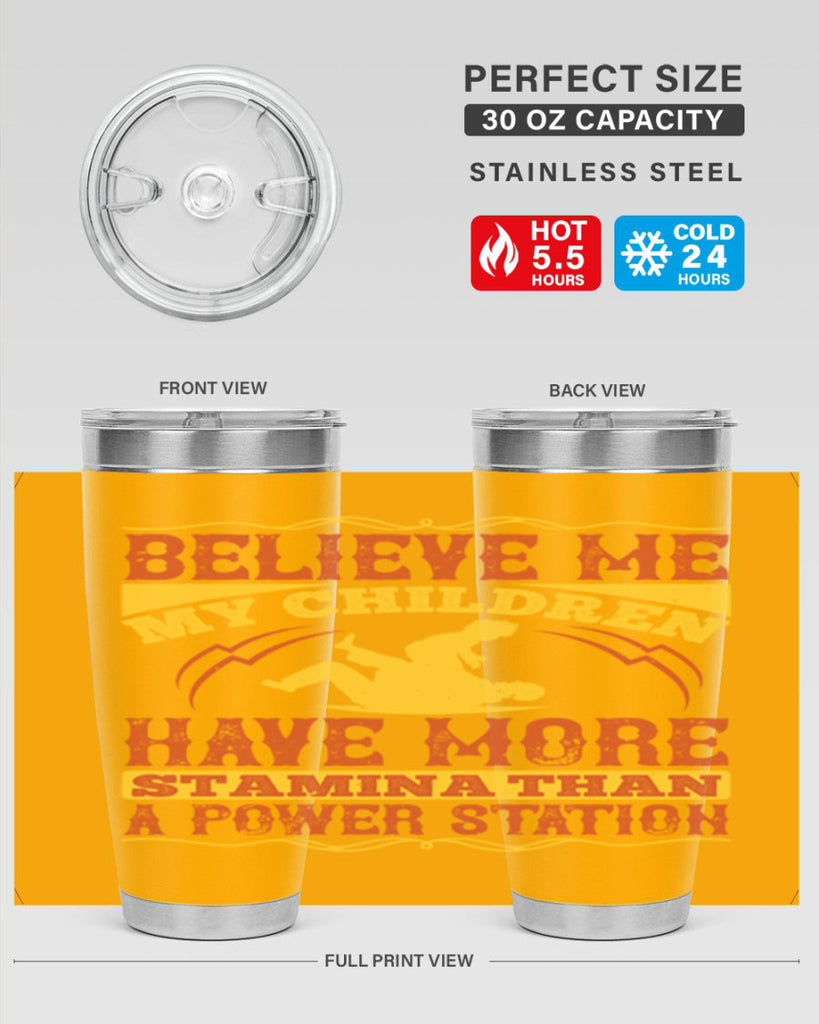 believe me my children have more stamina than a power station 3#- Parents Day- Tumbler