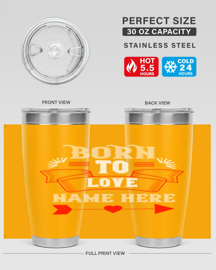 born to love name here 65#- valentines day- Tumbler