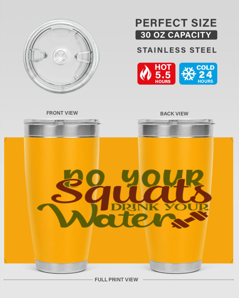 do your squats drink your water 49#- gym- Tumbler