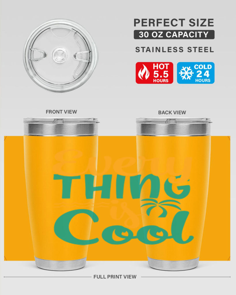 every thing is cool Style 106#- summer- Tumbler