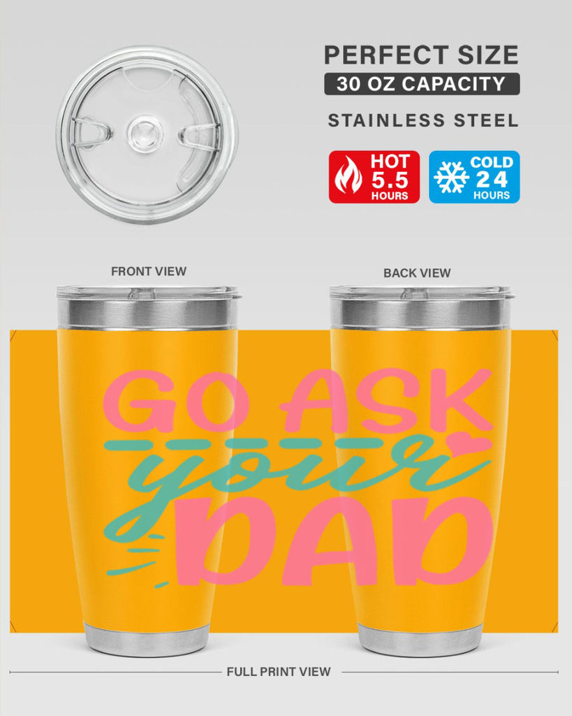 go ask your dad 14#- dad- Tumbler