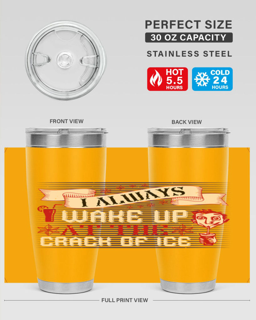 i always wake up at the crack of ice 50#- drinking- Tumbler