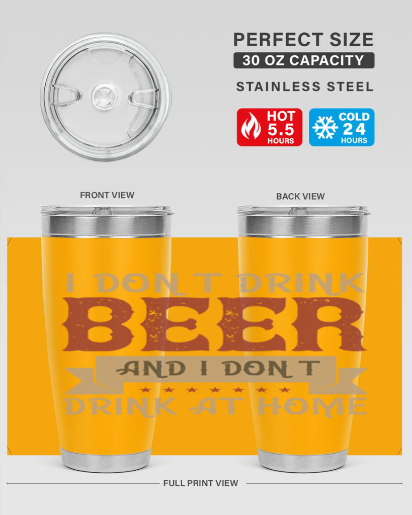 i dont drink beer and i dont drink at home 83#- beer- Tumbler