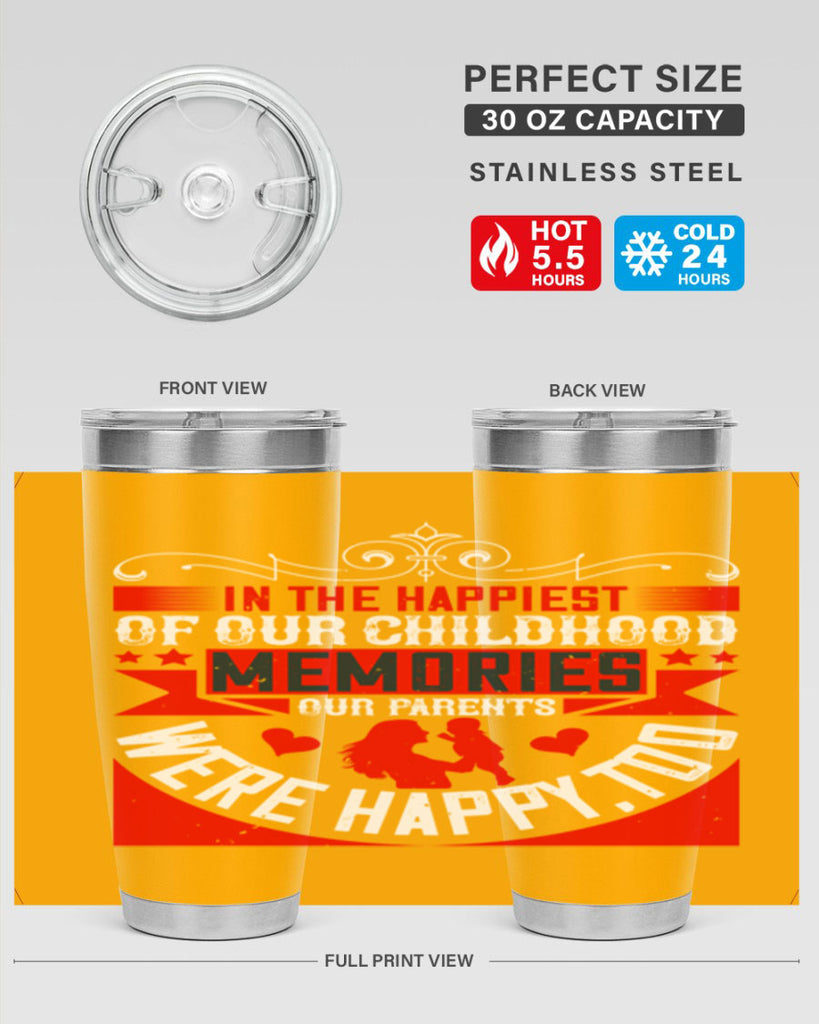in the happiest of our childhood memories our parents were happy too 45#- Parents Day- Tumbler