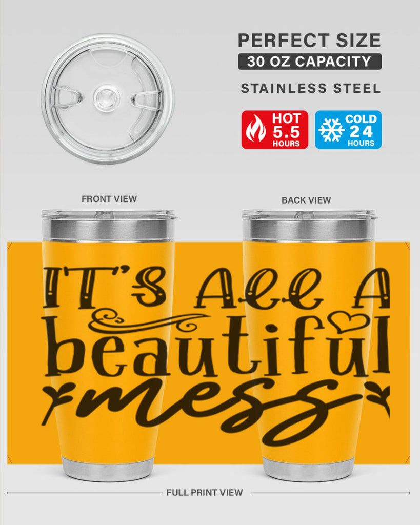 its all a beautiful mess 98#- home- Tumbler