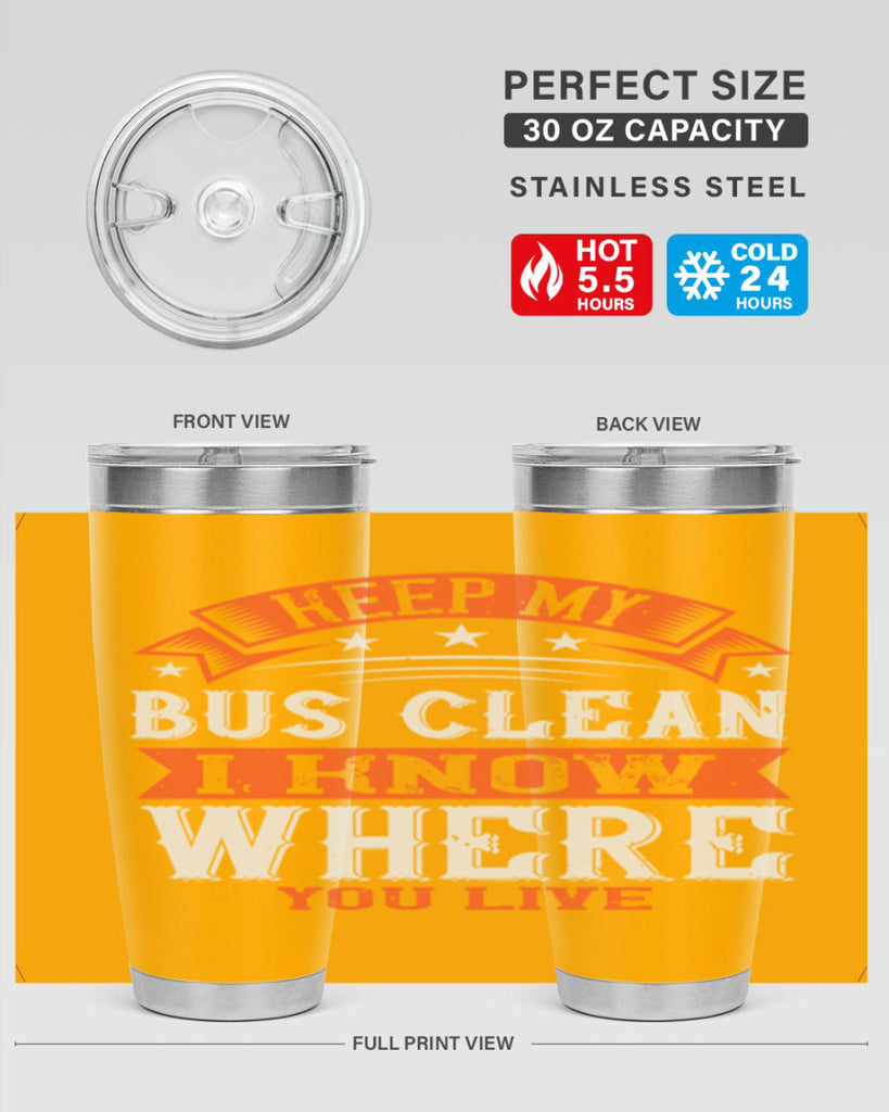 keep my bus clean i know where you live Style 22#- bus driver- tumbler