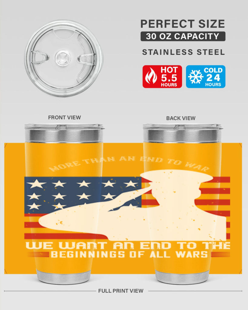 more than an end to war we want an end to the beginnings of all wars 98#- Veterns Day- Tumbler