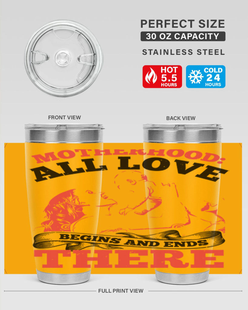 motherhood all love begins and ends there 44#- mothers day- Tumbler